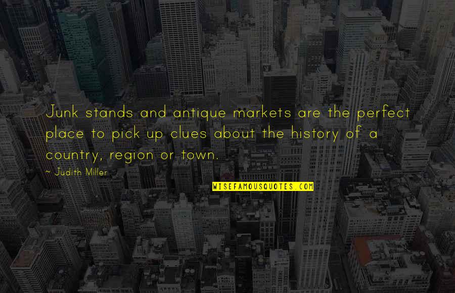 Clues Quotes By Judith Miller: Junk stands and antique markets are the perfect