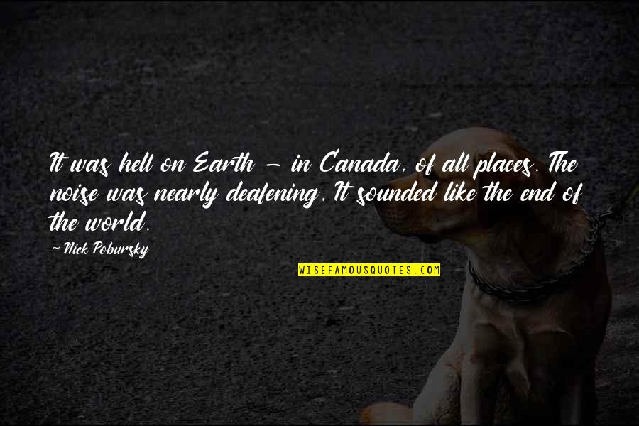 Clugston Farm Quotes By Nick Pobursky: It was hell on Earth - in Canada, Clugston Farm Quotes By Nick Pobursky: It was hell on Earth - in Canada,