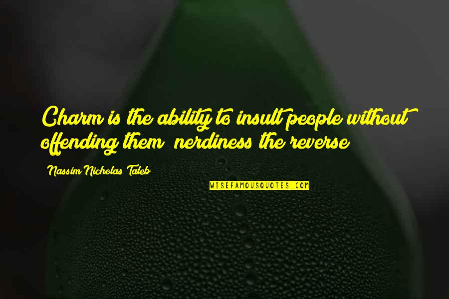 Cluk Quotes By Nassim Nicholas Taleb: Charm is the ability to insult people without Cluk Quotes By Nassim Nicholas Taleb: Charm is the ability to insult people without