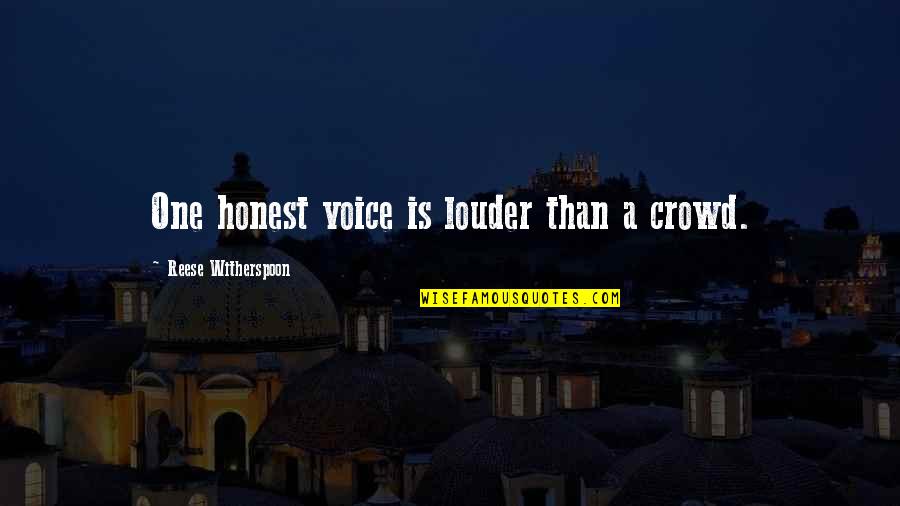 Clumsier Quotes By Reese Witherspoon: One honest voice is louder than a crowd.