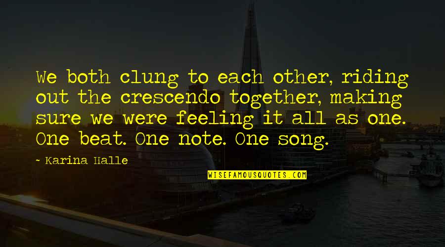 Clung Quotes By Karina Halle: We both clung to each other, riding out