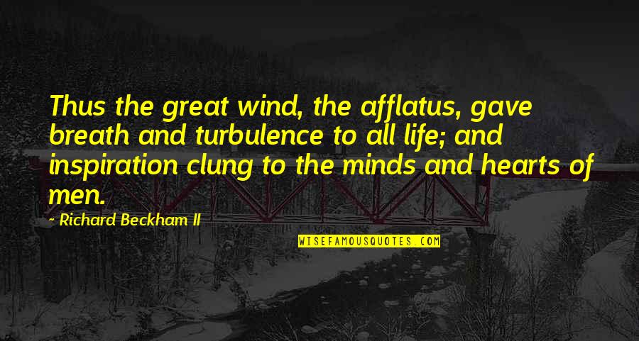 Clung Quotes By Richard Beckham II: Thus the great wind, the afflatus, gave breath