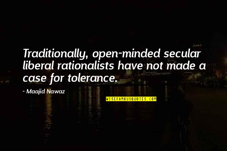 Clunie House Quotes By Maajid Nawaz: Traditionally, open-minded secular liberal rationalists have not made