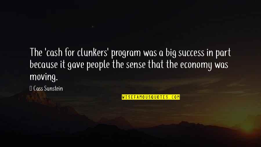 Clunkers Quotes By Cass Sunstein: The 'cash for clunkers' program was a big
