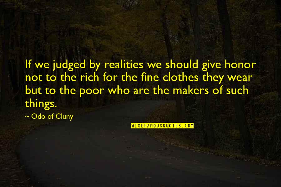 Cluny's Quotes By Odo Of Cluny: If we judged by realities we should give