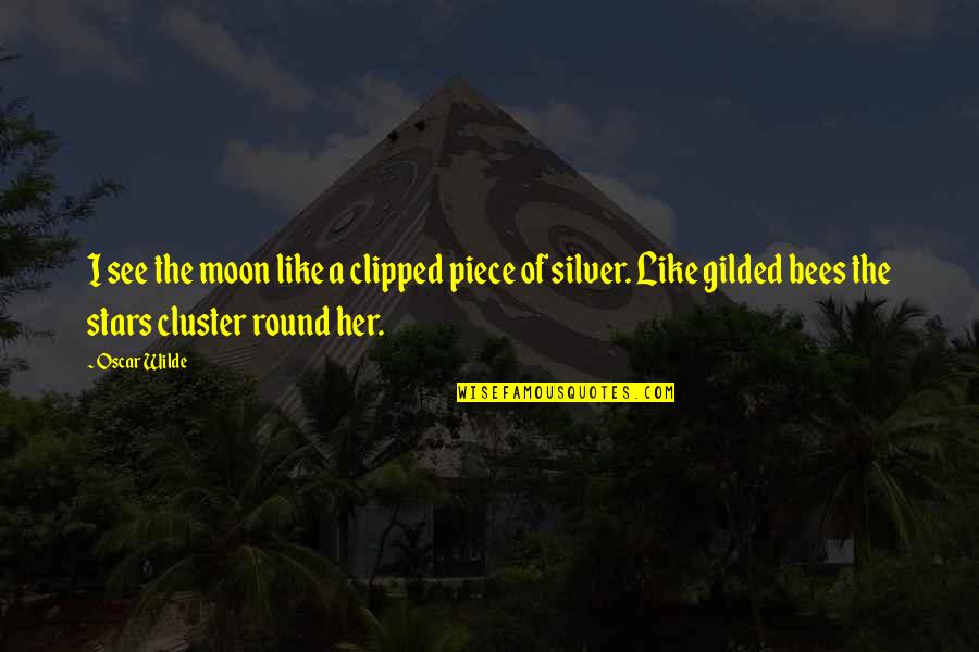 Cluster Quotes By Oscar Wilde: I see the moon like a clipped piece