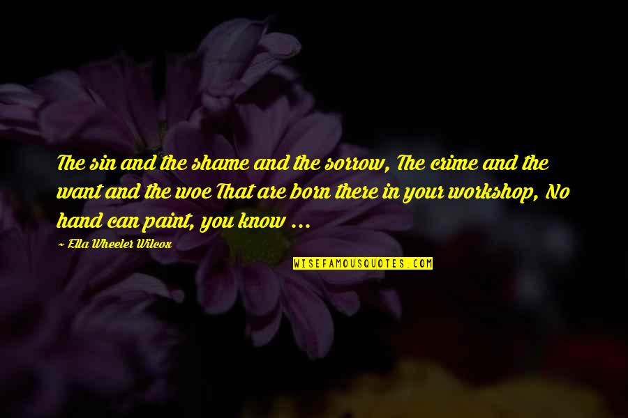 Clutched Crossword Quotes By Ella Wheeler Wilcox: The sin and the shame and the sorrow,