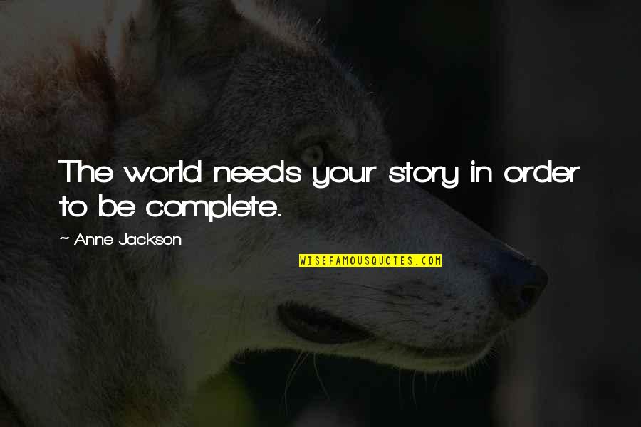 Clutches Pearls Quotes By Anne Jackson: The world needs your story in order to Clutches Pearls Quotes By Anne Jackson: The world needs your story in order to