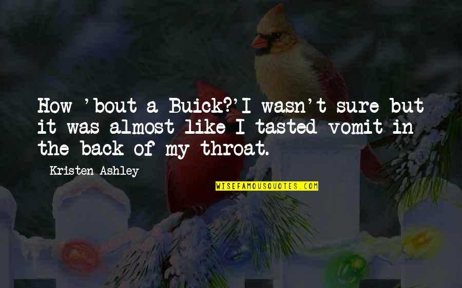 Cluttered Minds Quotes By Kristen Ashley: How 'bout a Buick?'I wasn't sure but it Cluttered Minds Quotes By Kristen Ashley: How 'bout a Buick?'I wasn't sure but it