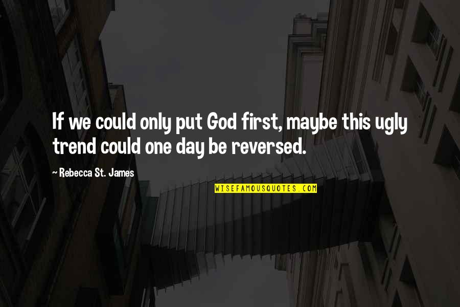 Cluttered Minds Quotes By Rebecca St. James: If we could only put God first, maybe Cluttered Minds Quotes By Rebecca St. James: If we could only put God first, maybe