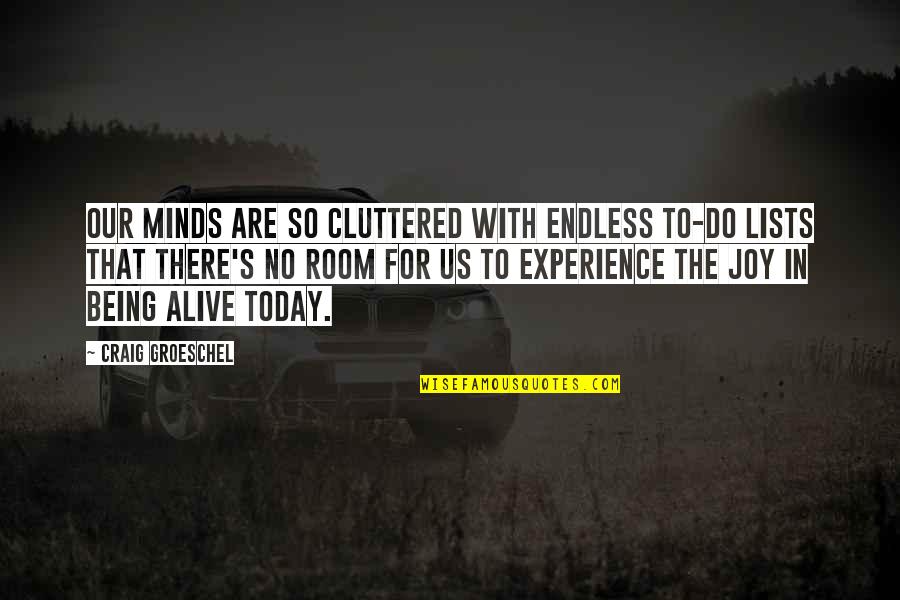 Cluttered Quotes By Craig Groeschel: Our minds are so cluttered with endless to-do