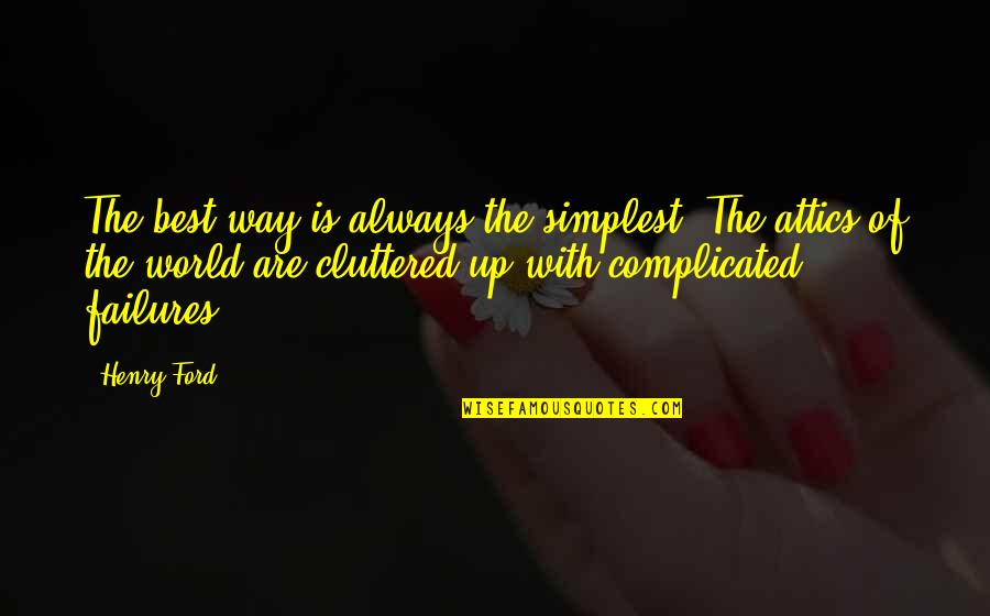 Cluttered Quotes By Henry Ford: The best way is always the simplest. The