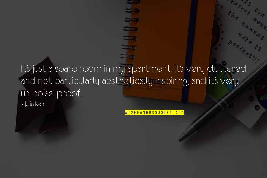 Cluttered Quotes By Julia Kent: It's just a spare room in my apartment.