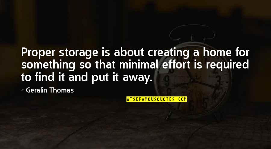 Clutter's Quotes By Geralin Thomas: Proper storage is about creating a home for