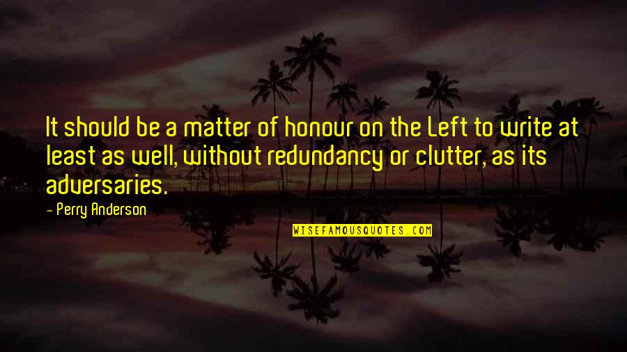 Clutter's Quotes By Perry Anderson: It should be a matter of honour on