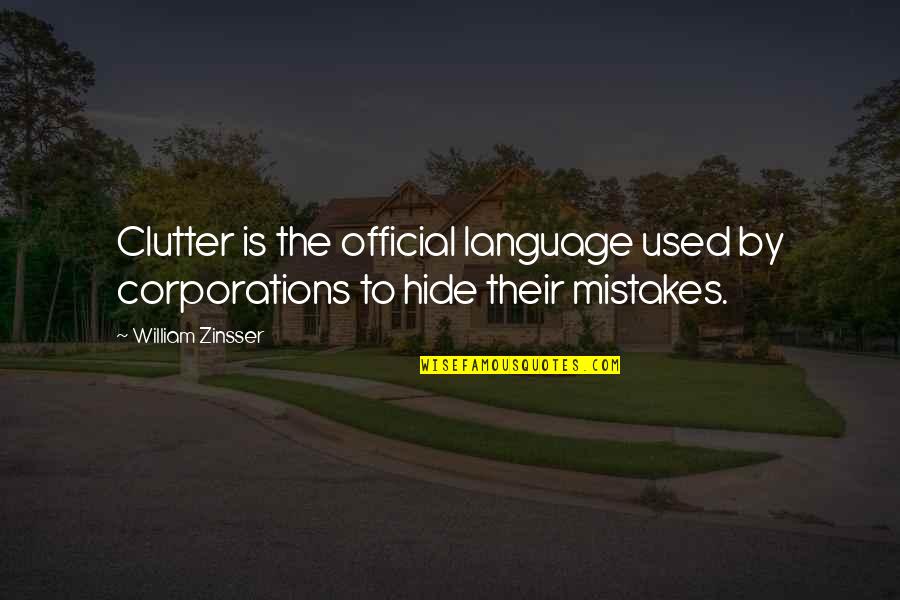 Clutter's Quotes By William Zinsser: Clutter is the official language used by corporations