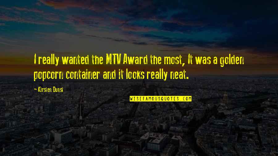 Cluxton Alley Quotes By Kirsten Dunst: I really wanted the MTV Award the most, Cluxton Alley Quotes By Kirsten Dunst: I really wanted the MTV Award the most,