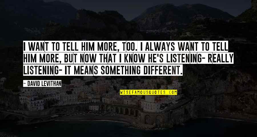 Clxiii In Roman Quotes By David Levithan: I want to tell him more, too. I