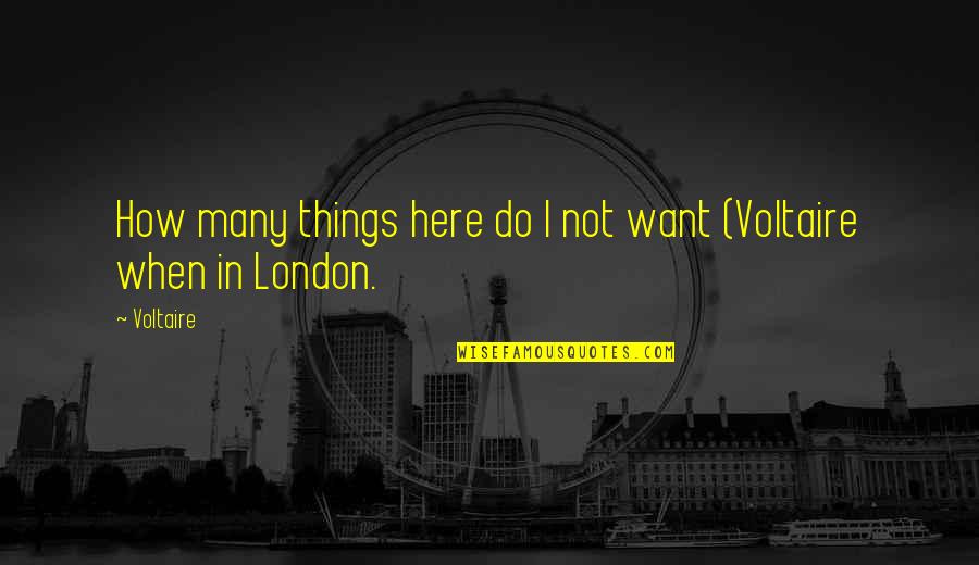 Clxxiii Quotes By Voltaire: How many things here do I not want