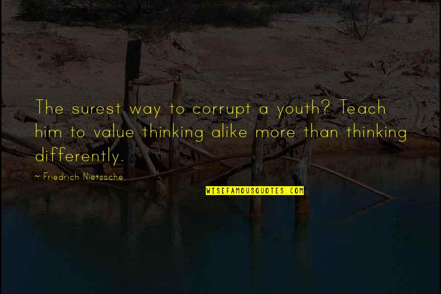 Clxxv Quotes By Friedrich Nietzsche: The surest way to corrupt a youth? Teach Clxxv Quotes By Friedrich Nietzsche: The surest way to corrupt a youth? Teach