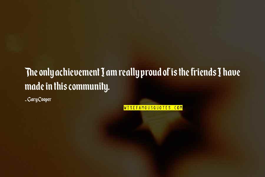 Clxxv Quotes By Gary Cooper: The only achievement I am really proud of Clxxv Quotes By Gary Cooper: The only achievement I am really proud of