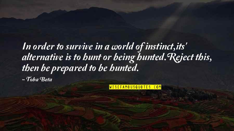 Clydas Quotes By Toba Beta: In order to survive in a world of