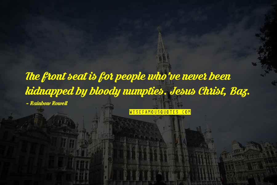 Clyde Cranford Quotes By Rainbow Rowell: The front seat is for people who've never Clyde Cranford Quotes By Rainbow Rowell: The front seat is for people who've never