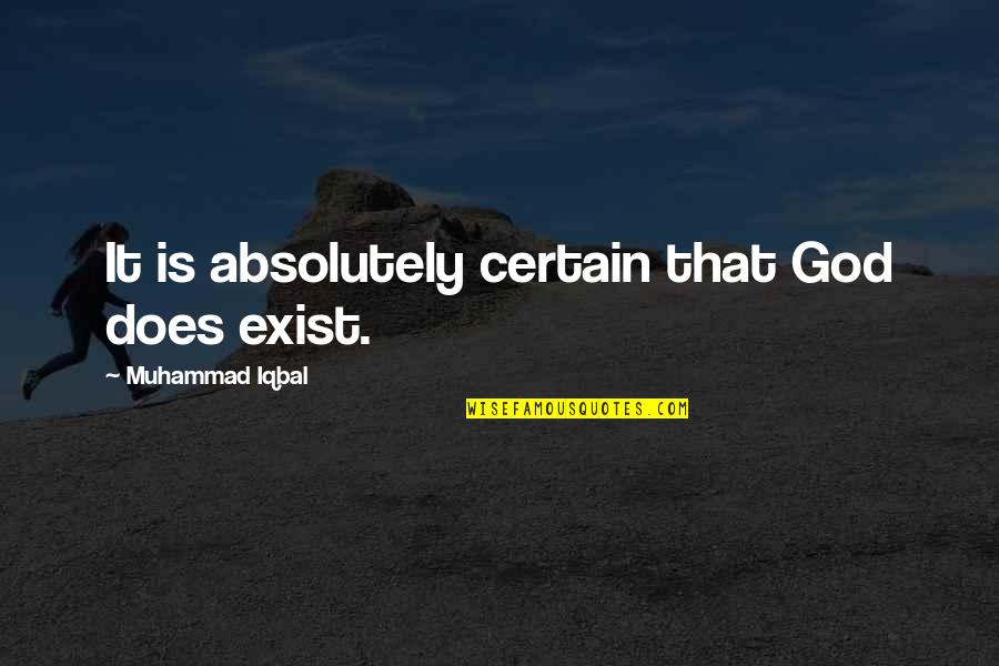 Clyde Hertzman Quotes By Muhammad Iqbal: It is absolutely certain that God does exist.