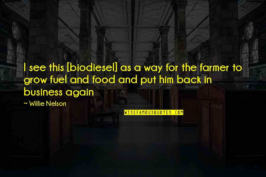 Clyde Hertzman Quotes By Willie Nelson: I see this [biodiesel] as a way for