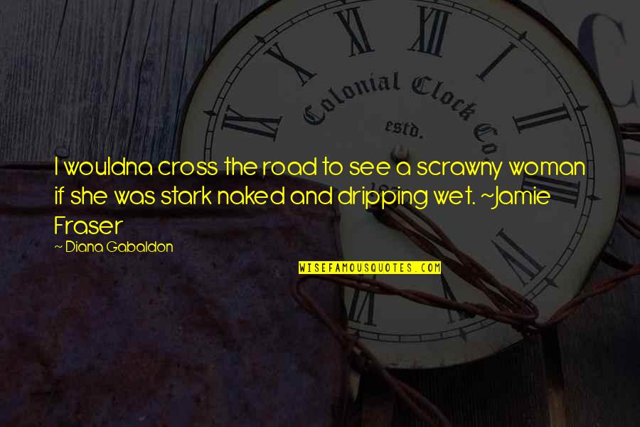 Clydebank Blitz Quotes By Diana Gabaldon: I wouldna cross the road to see a