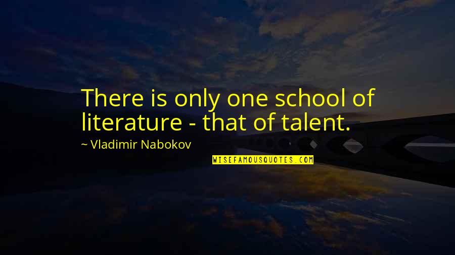 Clydebank Blitz Quotes By Vladimir Nabokov: There is only one school of literature -