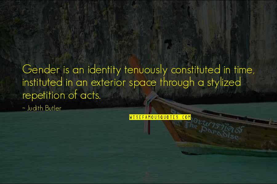 Clydene Bultman Quotes By Judith Butler: Gender is an identity tenuously constituted in time, Clydene Bultman Quotes By Judith Butler: Gender is an identity tenuously constituted in time,
