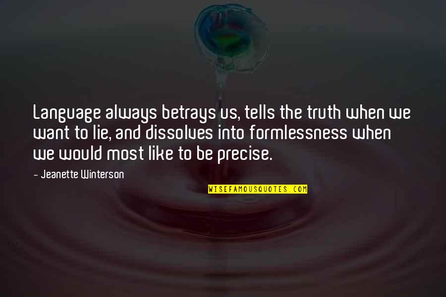 Cm Punk Podcast Quotes By Jeanette Winterson: Language always betrays us, tells the truth when