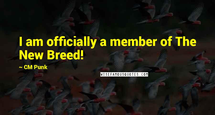 CM Punk quotes: I am officially a member of The New Breed!