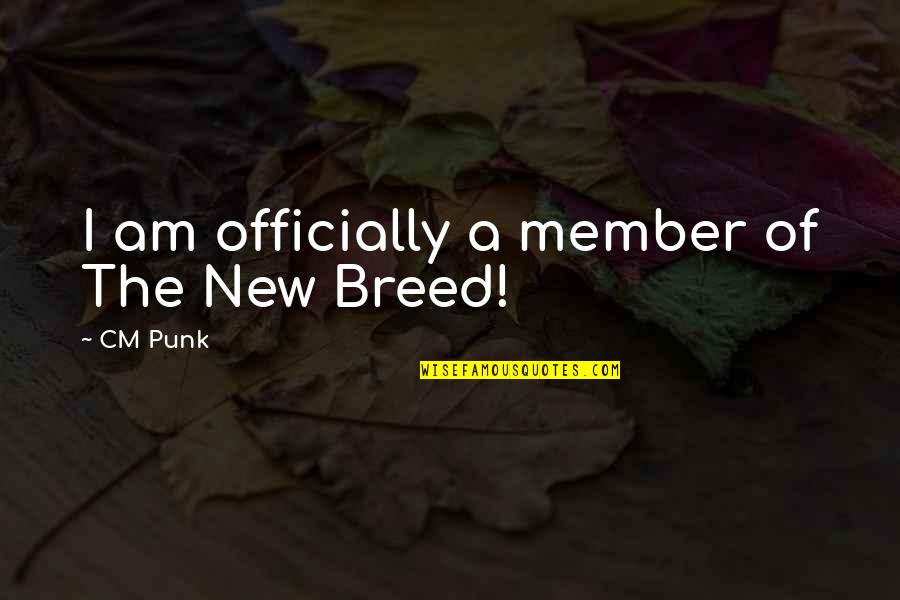 Cm Punk Quotes By CM Punk: I am officially a member of The New