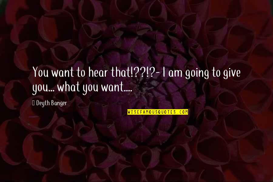 Cmake Execute Process Quotes By Deyth Banger: You want to hear that!??!?- I am going