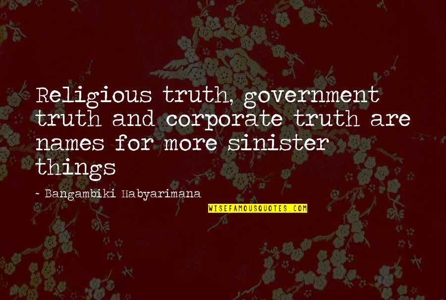 Cmas Testing Quotes By Bangambiki Habyarimana: Religious truth, government truth and corporate truth are