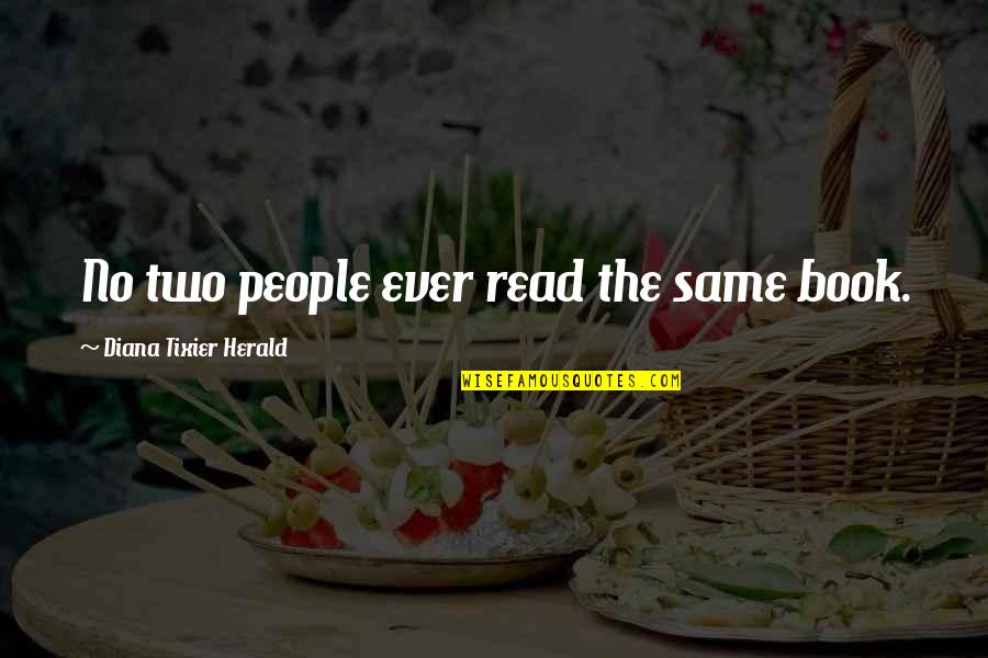 Cmass Quotes By Diana Tixier Herald: No two people ever read the same book. Cmass Quotes By Diana Tixier Herald: No two people ever read the same book.