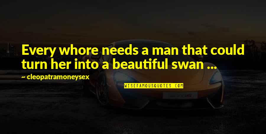 Cmbiology Quotes By Cleopatramoneysex: Every whore needs a man that could turn