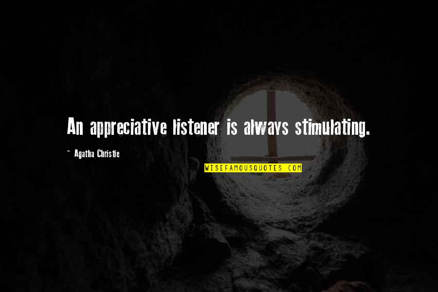 Cmbyn Oliver Quotes By Agatha Christie: An appreciative listener is always stimulating. Cmbyn Oliver Quotes By Agatha Christie: An appreciative listener is always stimulating.