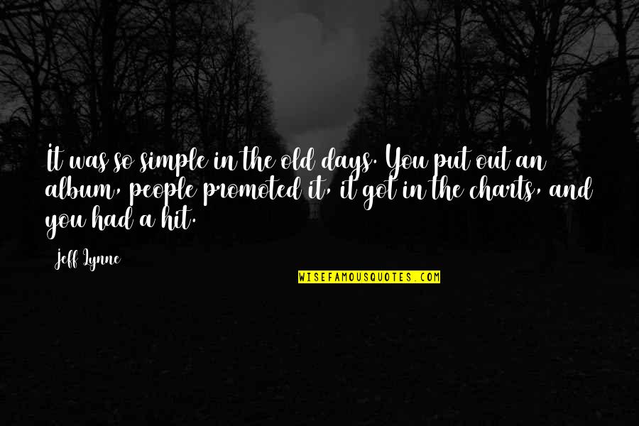 Cmbyn Oliver Quotes By Jeff Lynne: It was so simple in the old days. Cmbyn Oliver Quotes By Jeff Lynne: It was so simple in the old days.
