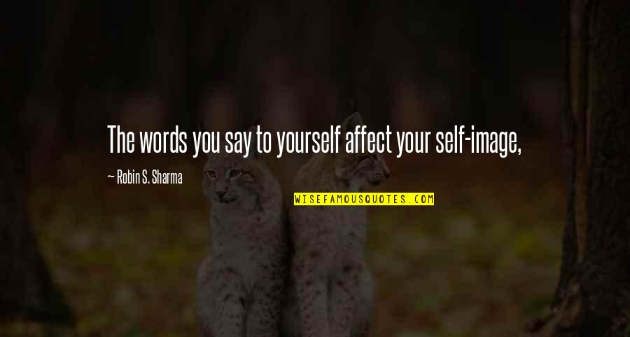 Cme Group Gold Quotes By Robin S. Sharma: The words you say to yourself affect your