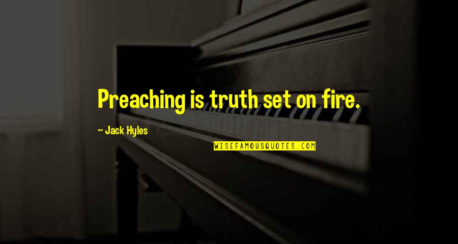 Cme Soybeans Quotes By Jack Hyles: Preaching is truth set on fire.