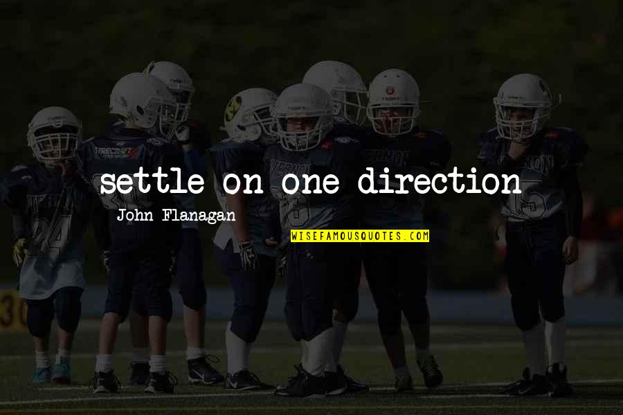 Cmg Loan Quotes By John Flanagan: settle on one direction