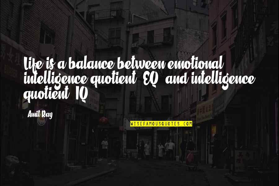 Cmg Mortgage Payoff Quotes By Amit Ray: Life is a balance between emotional intelligence quotient Cmg Mortgage Payoff Quotes By Amit Ray: Life is a balance between emotional intelligence quotient