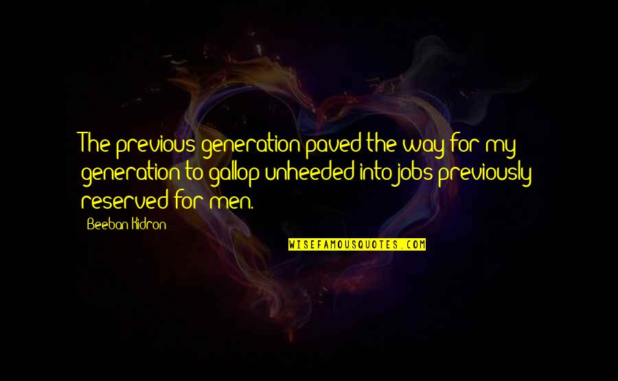 Cmmi Quality Quotes By Beeban Kidron: The previous generation paved the way for my Cmmi Quality Quotes By Beeban Kidron: The previous generation paved the way for my