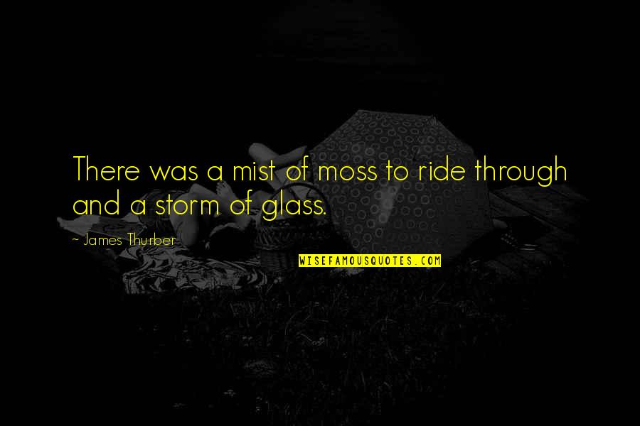 Cmo Bond Quotes By James Thurber: There was a mist of moss to ride