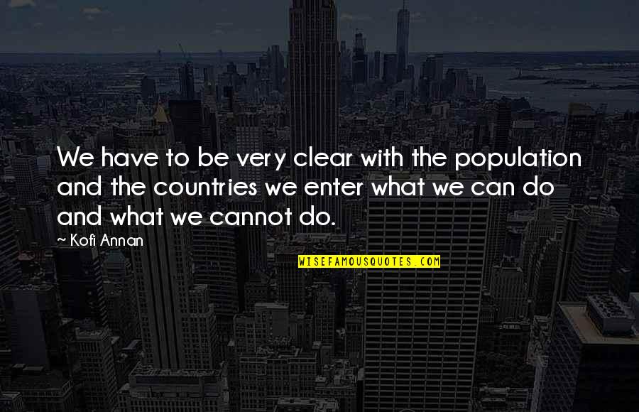Cmo Stock Quotes By Kofi Annan: We have to be very clear with the