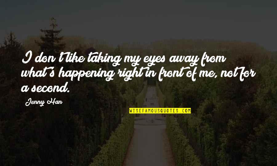 Cmt Crossroads Quotes By Jenny Han: I don't like taking my eyes away from