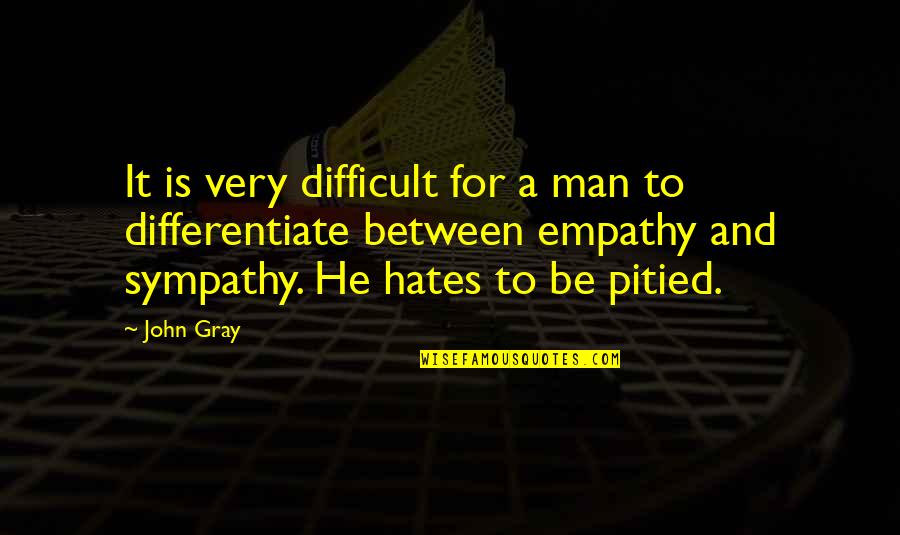 Cmt Disease Quotes By John Gray: It is very difficult for a man to